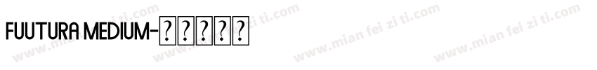 Fuutura Medium字体转换